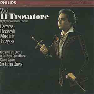 Verdi, José Carreras, Katia Ricciarelli, Yuri Mazurok, Stefania Toczyska, Chorus Of The Royal Opera House, Covent Garden, Sir Colin Davis - Il Trovatore (Highlights) album flac