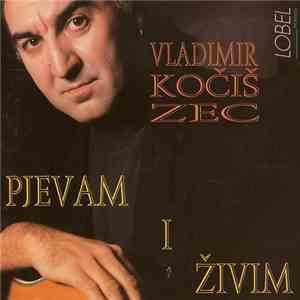 Vladimir Kočiš Zec - Pjevam I Živim album flac