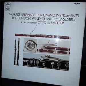 Wolfgang Amadeus Mozart, Otto Klemperer, The London Wind Quintet And Ensemble - Serenade For 13 Wind Instruments album flac