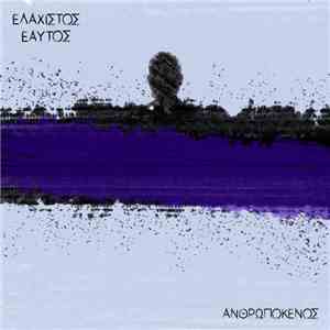 Ελάχιστος Εαυτός - Ανθρωπόκενος album flac