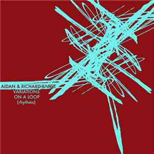 Aidan Baker With Richard Baker - Variations On A Loop (Rhythms) album flac