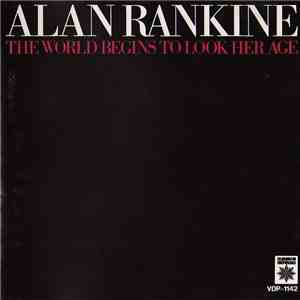 Alan Rankine - The World Begins To Look Her Age album flac