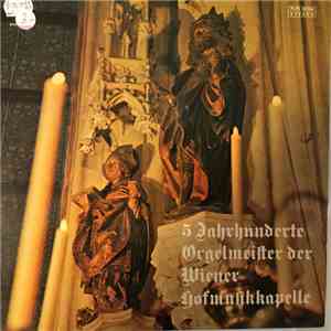 Alois Forer - 5 Jahrhunderte Orgelmeister Der Wiener Hofmusikkapelle album flac