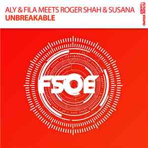 Aly & Fila Meets Roger Shah & Susana  - Unbreakable album flac