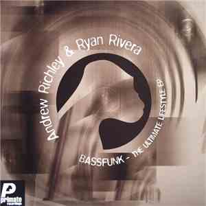Andrew Richley & Ryan Rivera - Bassfunk - The Ultimate Lifestyle EP album flac