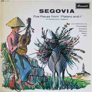 Andrés Segovia - M. Castelnuovo-Tedesco - Five Pieces From "Platero And I" (And Selections By Frescobaldi, Donastia, Debussy, Weiss, Sor) album flac
