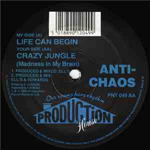 Anti-Chaos - Life Can Begin / Crazy Jungle (Madness In My Brain) album flac
