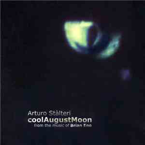 Arturo Stàlteri - CoolAugustMoon (From The Music Of Brian Eno) album flac