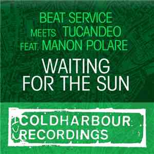 Beat Service Meets Tucandeo Featuring Manon Polare - Waiting For The Sun album flac