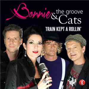 Bonnie & The Groove Cats - Train Kept A Rollin' album flac