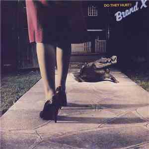 Brand X  - Do They Hurt? album flac