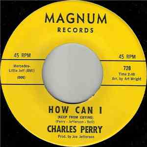 Charles Perry - How Can I (Keep From Crying) / Move On Love album flac