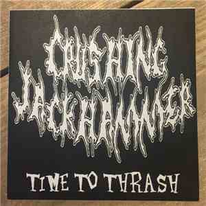 Crushing Jackhammer - Time To Thrash album flac