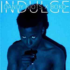 Dandy Riots X Boko - Indulge album flac