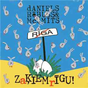 Daniels Rēbuss & McŠmits - Zaķiem Rīgu! album flac