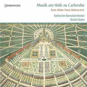 Danzi, Molter, Fesca, Bodinus − Karlsruher Barockorchester, Kirstin Kares - Musik Am Hofe Zu Carlsruhe album flac