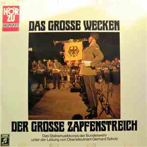 Das Stabsmusikkorps Der Bundeswehr Unter Der Leitung Von Oberstleutnant Gerhard Scholz - Das Grosse Wecken - Der Grosse Zapfenstreich album flac