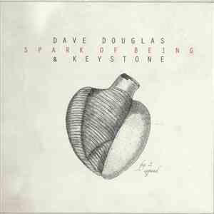 Dave Douglas & Keystone - Spark Of Being: Expand album flac