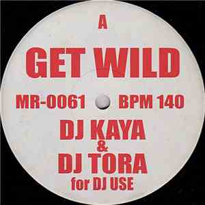 DJ Kaya & DJ Tora / C-Bool / Rob Mayth - Get Wild / Would You Feel (Ziggy X Remix) / Can I Get A Witness (Club Mix) album flac