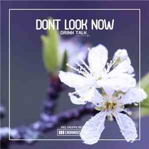 Dont Look Now - Drink Talk album flac