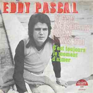 Eddy Pascal - L'Eté Ne Serait Rien Sans Toi / C'Est Toujours Le Moment D'Aimer album flac