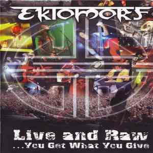 Ektomorf - Live And Raw ...You Get What You Give album flac