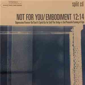 Embodiment 12:14, Not For You - Split CD album flac
