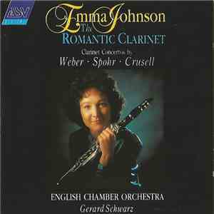 Emma Johnson - The Romantic Clarinet: Clarinet Concertos By Weber • Spohr • Crusell album flac