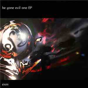 Exm  - Be Gone Evil One - One track EP album flac