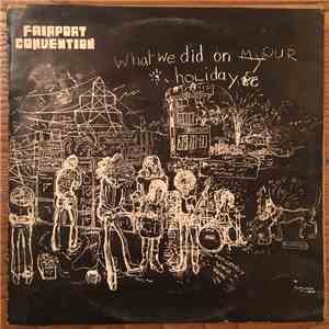 Fairport Convention - What We Did On Our Holidays album flac