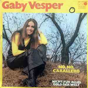 Gaby Vesper - No, No, Caballero / Nicht Für Alles Gold Der Welt album flac
