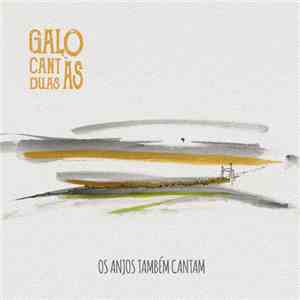 Galo Cant'Às Duas - Os Anjos Também Cantam album flac