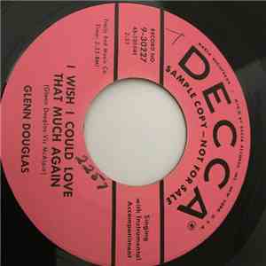 Glenn Douglas - I Wish I Could Love That Much Again/There's Just A Little Of You Left In My Heart album flac