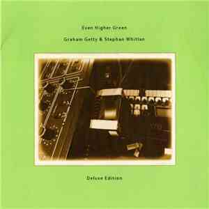Graham Getty & Stephan Whitlan - Even Higher Green album flac