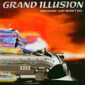 Grand Illusion  - Ordinary Just Won't Do album flac