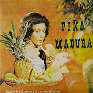 Guillermo Buitrago Y Sus Muchachos - Piña Madura album flac