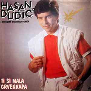 Hasan Dudić I Orkestar Branimira Đokića - Ti Si Mala Crvenkapa album flac