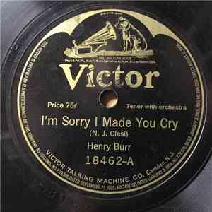 Henry Burr / Albert Campbell  - Henry Burr - I'm Sorry I Made You Cry / One Day In June album flac