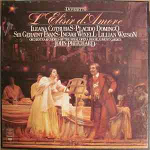 Ileana Cotrubas, Placido Domingo, Geraint Evans, Ingvar Wixell, Lillian Watson, John Pritchard, Orchestra Of The Royal Opera House, Covent Garden, John Pritchard, Gaetano Donizetti - L'Elisir d'Amore album flac
