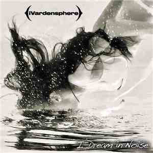iVardensphere - I Dream In Noise: Remixes Vol. 2 album flac