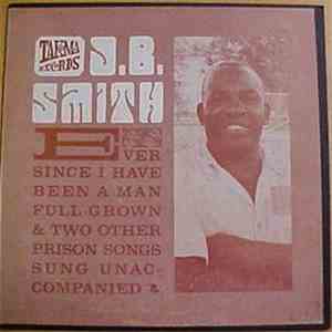 J. B. Smith - Ever Since I Have Been A Man Full Grown album flac
