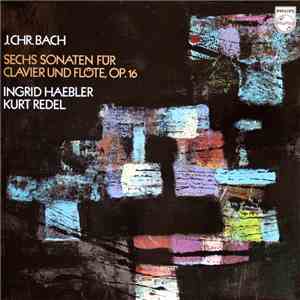 J.C. Bach / Ingrid Haebler with Kurt Redel - Sechs Sonaten Für Clavier Und Flöte, Op.16 album flac