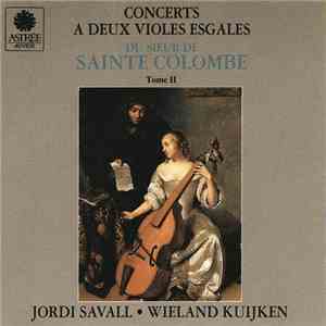 Jean de Sainte-Colombe - Jordi Savall, Wieland Kuijken - Concerts A Deux Violes Esgales Du Sieur De Sainte Colombe. Tome II album flac