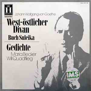 Johann Wolfgang von Goethe - Maria Becker, Will Quadflieg - West-Östlicher Divan (Buch Suleika) / Gedichte album flac