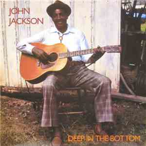 John Jackson  - Deep In The Bottom album flac