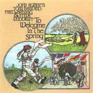 John Roberts , Tony Barrand, Fred Breunig & Steve Woodruff - To Welcome In The Spring album flac