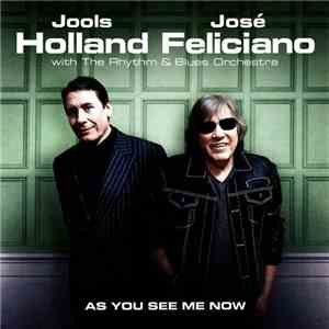 Jools Holland, José Feliciano With The Rhythm & Blues Orchestra - As You See Me Now album flac