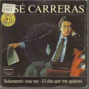 José Carreras - Solamente Una Vez • El Dia Que Me Quieras album flac