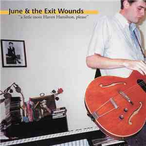 June & The Exit Wounds - A Little More Haven Hamilton, Please album flac
