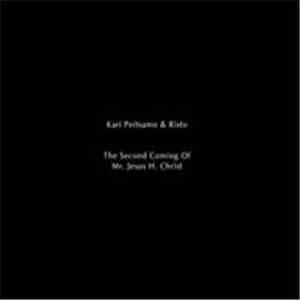 Kari Peitsamo & Risto  - The Second Coming Of Mr. Jesus H. Christ album flac
